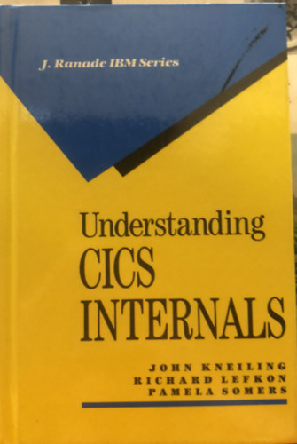John Kneiling, Richard Lefkon, Pamela Somers - Understanding CICS Internals - programozs & web design