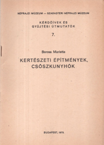 Boros Marietta - Kertészeti építmények, csőszkunyhók