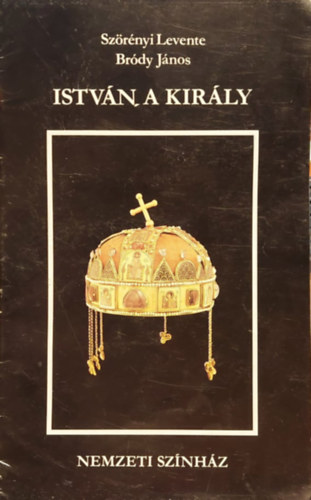 Sz�r�nyi Levente, Br�dy J�nos - Istv�n a kir�ly m�sorf�zet - Nemzeti sz�nh�z 1985
