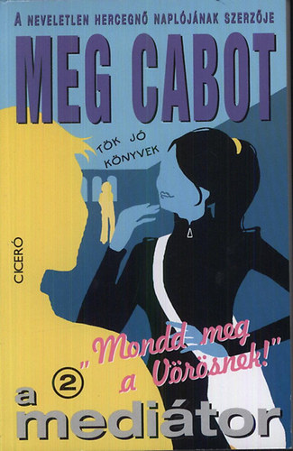 Meg Cabot - Mondd meg a v�r�snek! - A Medi�tor 2.