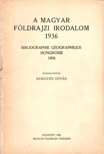 Dubovitz István - A magyar földrajzi irodalom 1936-1940. (egybekötve)
