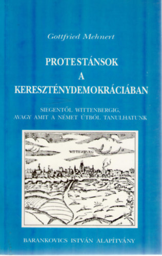 Gottfried Mehnert - Protestnsok a keresztnydemokrciban (Siegentl Wittenbergig)