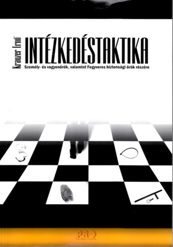 Krauzer Ernő - Intézkedéstaktika - Személy- és vagyonőrök, valamint fegyveres biztonsági őrök részére