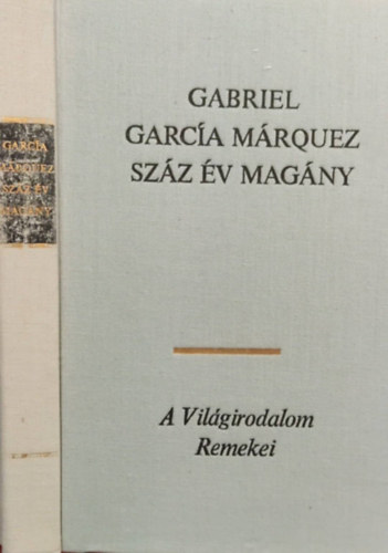 Gabriel García Márquez, Benyhe János (szerk.), Székács Vera (ford.), Kulin Katalin (lektor) - Száz év magány (A világirodalom Remekei)