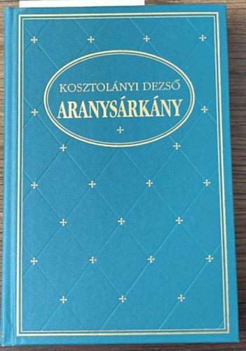 Kosztol�nyi Dezs� - Aranys�rk�ny