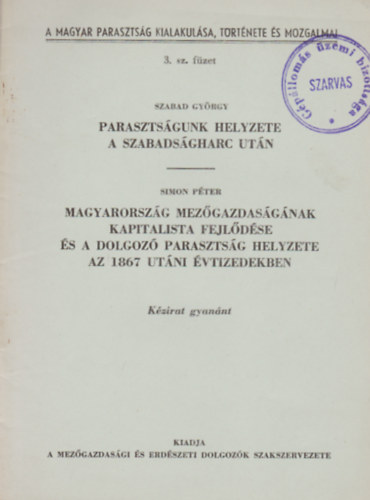 Szabad Gyrgy, Simon Pter - Parasztsgunk helyzete a szabadsgharc utn - Magyarorszg mezgazdasgnak kapitalista fejldse s a dolgoz parasztsg helyzete az 1867 utni vtizedekben