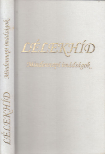 Napfényes Élet Alapítvány (szerk.) - Lélekhíd (Mindennapi imádságok)