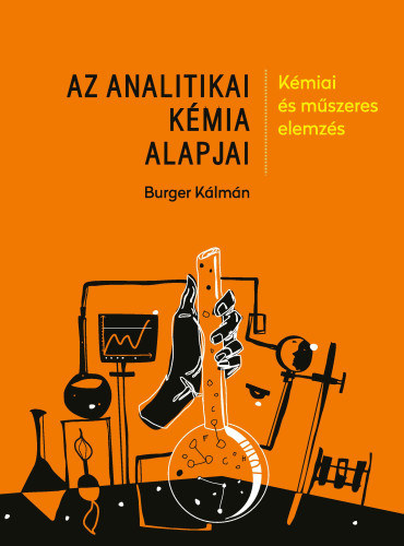 Burger Kálmán - Az analitikai kémia alapjai - Kémiai és műszeres elemzés