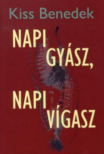 Kiss Benedek - Napi gy�sz, napi v�gasz