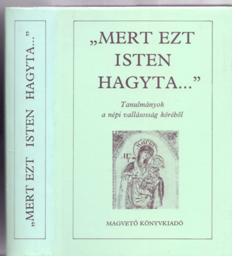 Szerkesztette: Tsks Gbor - "Mert ezt Isten hagyta..."Tanulmnyok a npi vallsossg krbl (Blint Sndor emlknek)