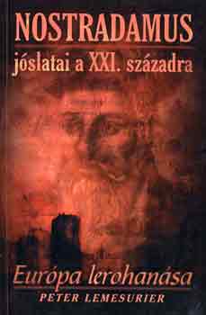 Peter Lemesurier - Nostradamus jslatai a XXI. szzadra: Eurpa lerohansa