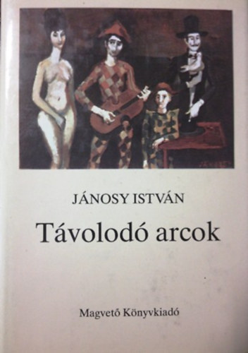 J�nosy Istv�n - T�volod� arcok (Elbesz�l�sek, eml�kez�sek)