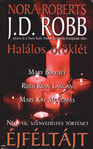 J. D. Robb (Nora Roberts), Mary Blayney, Ruth Ryan Langan, Mary Kay McComas - jfltjt: Hallos rklt - Amy s az earl elkpeszt kalandja - Idtlen szerelem - A varzssznyeg