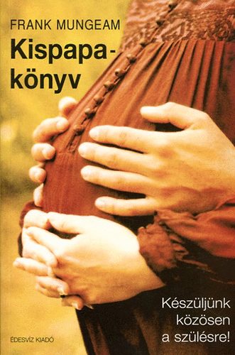 Frank Mungeam - Kispapa-knyv (Kszljnk kzsen a szlsre)
