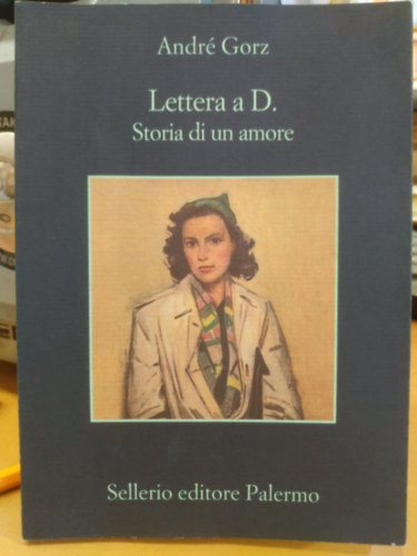 Andr� Gorz - Lettera a D. - Storia di un amore (Sellerio editore Palermo)(La memoria 743)