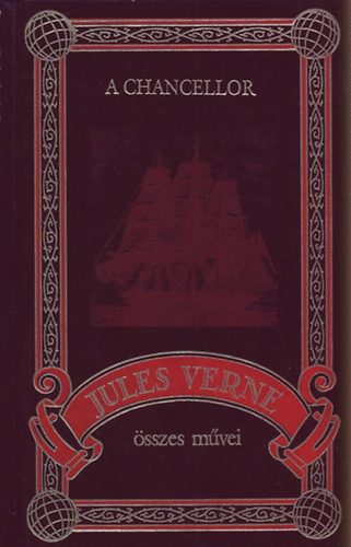 Verne Gyula - A chancellor (Jules Verne �sszes m�vei 73. k�tet)