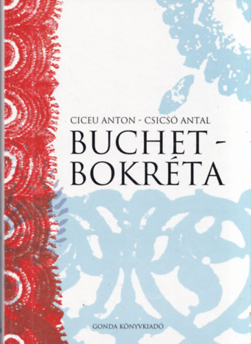 Ciceu Anton, Csics Antal - Buchet - Bokrta (moldvai magyar knyv) (Csaldi olvasknyv moldvai csngmagyar gyermekek s fiatalok rszre - A moldvai magyar kzssg rszre)