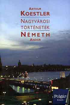 Arthur Koestler - Nagyvrosi trtnetek