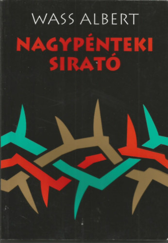 Wass Albert - Nagyp�nteki sirat� II. (Kiadott �s hagyat�kban maradt versek)