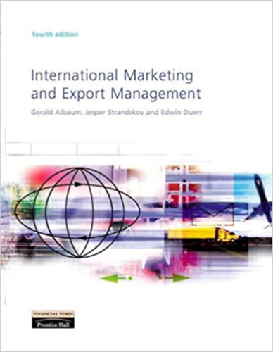 Gerald Albaum, Jesper Strandskov, Edwin Duerr - International Marketing and Export Management (4th Edition)