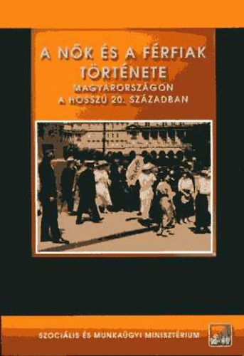 Pet Andrea - A nk s a frfiak trtnete Magyarorszgon a hossz 20.szzadban