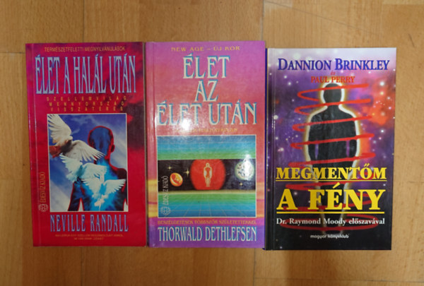 Neville Randall, Dannion Brinkley, Thorwald Dethlefsen - 3 k�nyv az �let ut�ni �letr�l: �let az �let ut�n, Megment�m, a f�ny, �let a hal�l ut�n