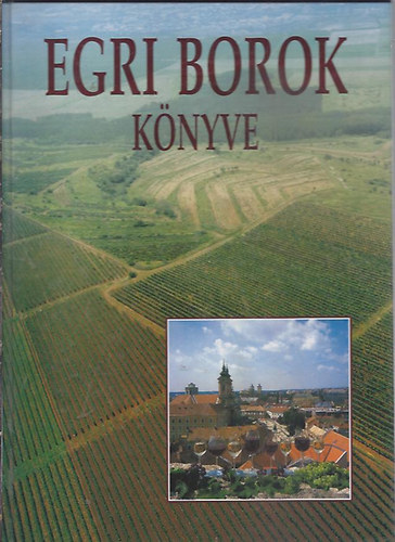 Csizmadia Lszl- Szelnyi Kroly - Egri borok knyve (Szelnyi Kroly dediklta!)