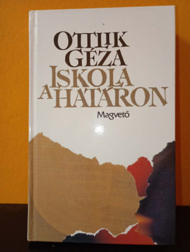 Ottlik G�za - Iskola a hat�ron (Magvet� K�nyvkiad�, kem�nyk�t�s)