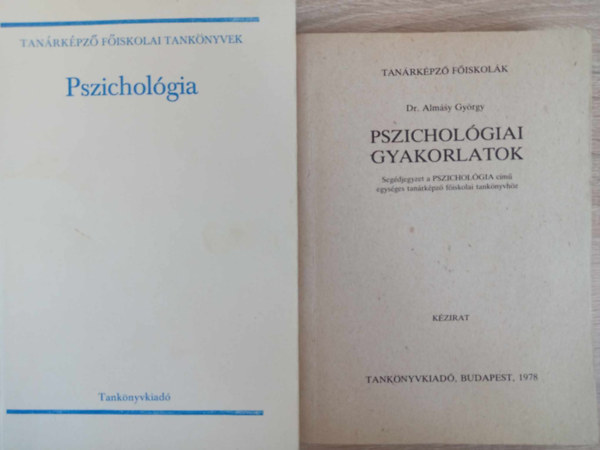 DR. Gerb Gyrgy, Dr. Almssy Gyrgy - Pszicholgia (egysges tanrkpz fiskolai tanknyv) + Pszicholgiai gyakorlatok (Segdjegyzet a Pszicholgia cm egysges tanrkpz fiskolai tanknyvhz)
