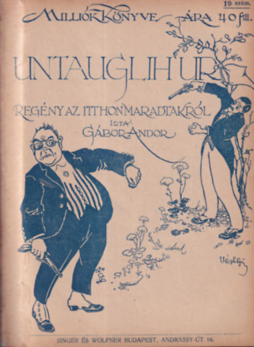Gábor Andor - Untauglih úr (Regény az itthonmaradtakról) - Milliók könyve 19.szám