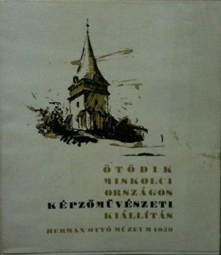 tdik miskolci orszgos kpzmvszeti killts (Herman Ott Mzeum 1959)
