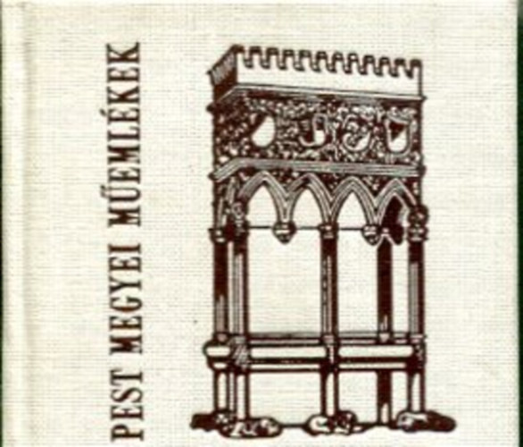 Pamlényi Klára (szerk.) - Pest megyei műemlékek