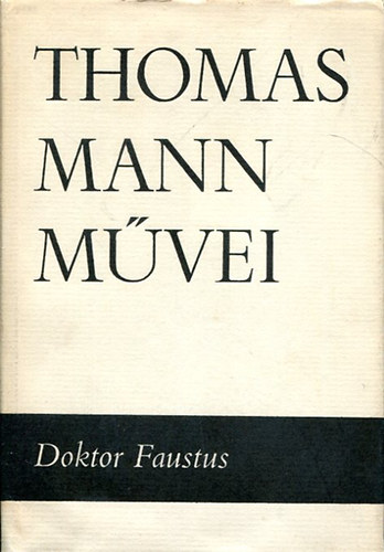 Thomas Mann - Doktor Faustus (Thomas Mann mvei 7.)