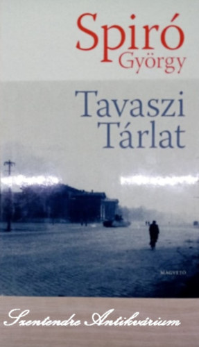 Spir Gyrgy, Srkzy Bence (szerk.) - Tavaszi trlat - regny (Srkzy Bence szerkesztsben; sajt kppel)