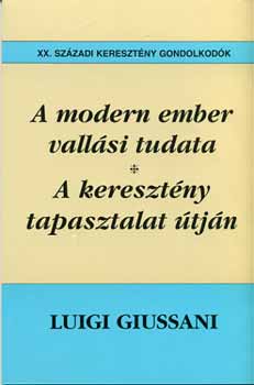 Luigi Giussani - A modern ember vallsi tudata - A keresztny tapasztalat tjn