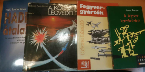 Gideon Burrows, Rzsa Lszl, Bimb Jzsef, Fak Imre, Knczl Tibor, Szab Jnos - 4 db hadszat: A fegyverkereskedelem + Fegyvergyrtk + A korszer lgvdelem + Hader-talakts