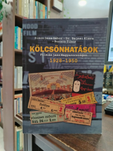 Dr. Bajnai Klra - Simon Gza Gbor - Borsos Tibor - Klcsnhatsok Film s Jazz Magyarorszgon 1928-1950