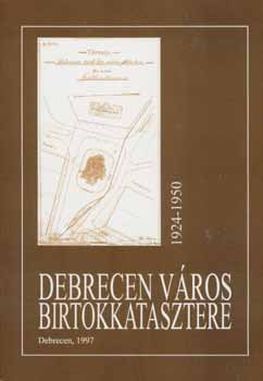 Papp J�zsef - Debrecen v�ros birtokkatasztere 1924-1950