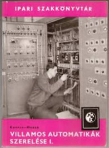 Kov�cs Istv�n-Medk B�la - Villamos automatik�k szerel�se I.