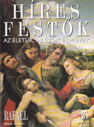 Stephen Rose (szerk.) - Hres festk (Az letk, ihletik s mveik) 35. szm - Rafael
