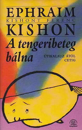 Ephraim Kishon (Kishont Ferenc) - A tengeribeteg b�lna - �tikalauz �t�l cetig