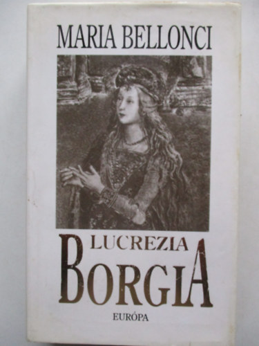 Maria Bellonci - Lucrezia Borgia