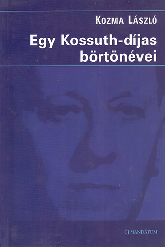 Kozma Lszl - Egy Kossuth-djas brtnvei