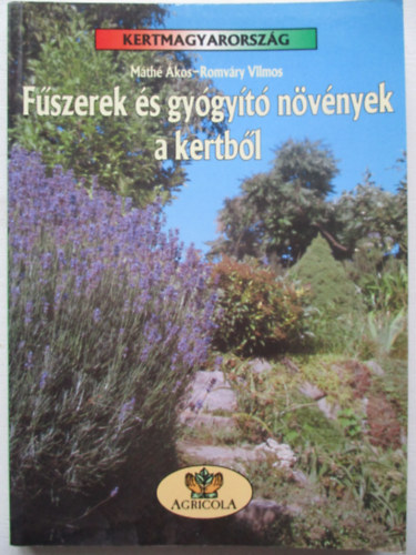 Mth kos-Romvry Vilmos - Fszerek s gygyt nvnyek a kertbl
