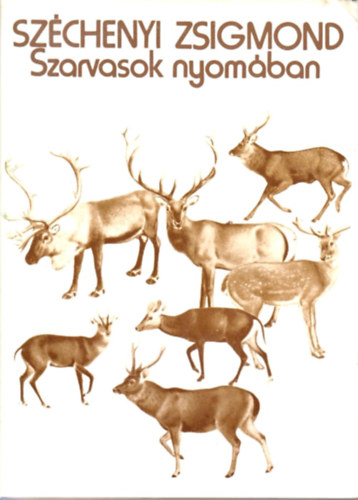 Széchenyi Zsigmond - Szarvasok nyomában