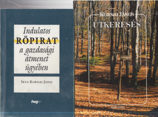 Kornai J�nos - 2 db. Kornai J�nos m�: Indulatos r�pirat a gazdas�gi �tmenet �gy�ben + �tkeres�s