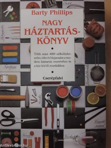 SZERZ Barty Phillips - Nagy hztartsknyv TBB MINT 4000 NLKLZHETETLEN TLET S BIOJAVASLAT A MODERN HZTARTS VEZETSHEZ S A HZ KRLI MUNKKHOZ