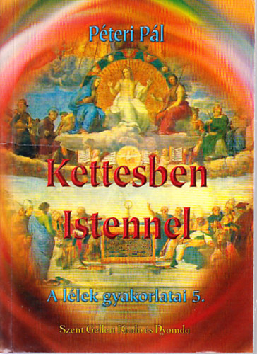 Pteri Pl - Kettesben Istennel-A llek gyakorlatai 5.