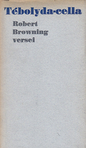 Robert Browning - Tébolyda-cella