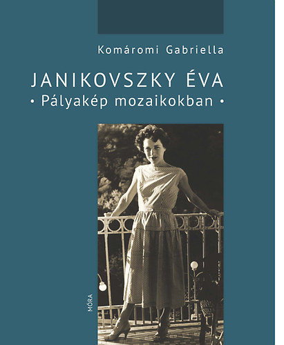 Komáromi Gabriella - Janikovszky Éva - Pályakép mozaikokban